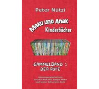 Maku und Anak Kinderbücher Sammelband 1: Abenteuergeschichten aus der Welt des Jungen Maku und seiner Schwester Anak