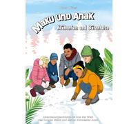 Maku und Anak Krähenfuss und Bärentatze: Abenteuergeschichte 54 aus der Welt des Jungen Maku und seiner Schwester Anak