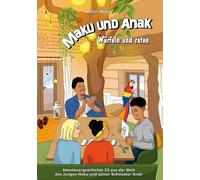 Maku und Anak Würfeln und raten: Abenteuergeschichte 53 aus der Welt des Jungen Maku und seiner Schwester Anak