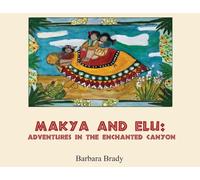 Makya and Elu: Adventures in the enchanted canyon: Adventures in the enchanted canyon