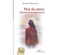 Mal de mère: Histoire d’un effacement (En Scène)