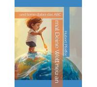 mal Deine Welt neu an: und lerne dabei das ABC