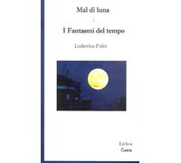 Mal di luna e I fantasmi del tempo (Eretria)