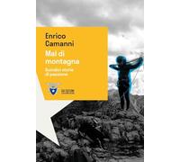 Mal di montagna. Quindici storie di passione (Alpinismi)