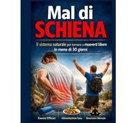 Mal di schiena addio: Il sistema naturale per tornare a muoverti libero in meno di 30 giorni