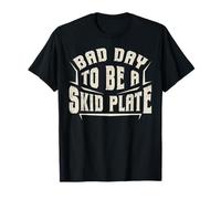 Mal día para ser un Skid Plate Divertido Offroad Aventura Camiseta