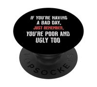 Mal día Pobre Feo Sarcástico Humor Oscuro Negatividad Broma Gracioso PopSockets PopGrip Adhesivo