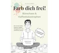Mal dich frei! - Bürochaos und Kaffeekatastrophen: Das witzige Anti-Stress-Ausmalbuch für Erwachsene mit Humor-Perfekt:zum Abschalten, Stress abbauen, ... perfekt als Geschenk für KollegInnen