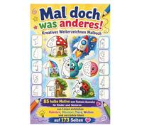 Mal doch was anderes! Kreatives Weiterzeichnen Malbuch: 85 halbe Motive zum Fantasie-Ausmalen für Kinder und Senioren - aus Linien entstehen Raketen, ... Welten und verrückte Ideen auf 173 Seiten
