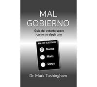 Mal gobierno: Guía del votante sobre cómo no elegir uno (Bad Government)