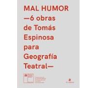 Mal Humor -6 Obras De Tomás Espinosa Para Geografía Teatral- (ebook)