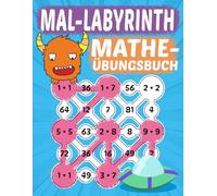 Mal-Labyrinth: Mathe-Übungsbuch für Kinder: Ein spielerisches Einmaleins-Übungsbuch, um das kleine Einmaleins zu festigen und wichtige Mathe-Grundlagen zu trainieren.