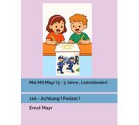Mal Mit Mayr (3 - 5 Jahre , Linkshänder): 110 - Achtung ! Polizei !