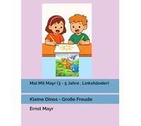 Mal Mit Mayr (3 - 5 Jahre , Linkshänder): Kleine Dinos - Große Freude