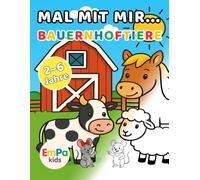 Mal mit mir... Bauernhoftiere: Spielerisch Bauernhoftiere entdecken und ausmalen - Fördert Kreativität, Fantasie und Feinmotorik (EmPa Kids)