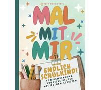 Mal mit mir - Endlich Schulkind: Für gemeinsame kreative Bilder mit deinen Liebsten | Ein besonderes Malbuch für die Einschulung