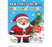 Mal mit mir... Weihnachten: Weihnachtliches Ausmal- und Mitmachbuch für Kinder - Kreativer Malspaß in der schönsten Zeit des Jahres (EmPa Kids)