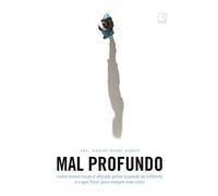 Mal profundo: Como nosso corpo é afetado pelos traumas da infância e o que fazer para romper este ciclo