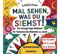 Mal sehen, was du siehst! - Gemeinsam kreativ: Ein einzigartiges Malbuch für fantasievolle Momente zu zweit - Für Kinder ab 5 und ihre Eltern