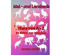 Mal - und Lernbuch: Tiere von A - Z