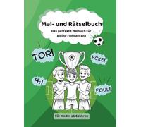 Mal- und Rätselbuch - Fußballspaß für Kinder: Das perfekte Malbuch für kleine Fußball-Fans - mit lustigen Ausmalbildern & spannenden Rätseln