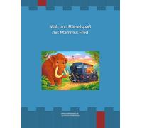 Mal- und Rätselspaß mit Mammut Fred: Entdecke die Welt!
