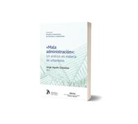 «Mala administración»: un análisis en materia de urbanismo