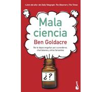 Mala ciencia: No te dejes engañar por curanderos, charlatanes y otros farsantes (Divulgación)
