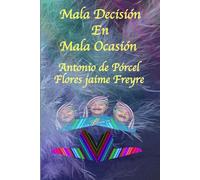Mala Decisión En Mala Ocasión: Comedia Cuatro Actos Cinco Escenas