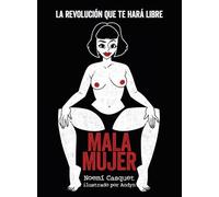 Mala mujer: La revolución que te hará libre (Bienestar, estilo de vida, salud)