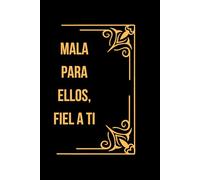 MALA PARA ELLOS,FIEL A TI