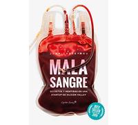 Mala sangre: Secretos y mentiras en una StartUp de Silicon Valley (ENSAYO)