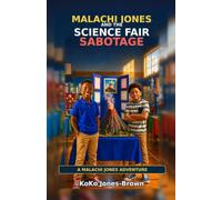 Malachi Jones and the Science Fair Sabotage: A Christian Chapter Book About Honesty, Friendship, and Courage for Black Boys Ages 6-10