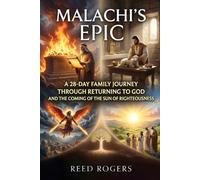 Malachi's Epic: A 28-Day Family Journey Through Returning to God and the Coming of the Sun of Righteousness (The Epic Series)