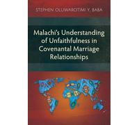Malachi's Understanding of Unfaithfulness in Covenantal Marriage Relationships (Studies in Old Testament)