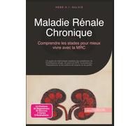 Maladie Rénale Chronique: Comprendre les stades pour mieux vivre avec la MRC (Néphrologie)
