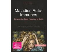 Maladies Auto-Immunes: Comprendre, Gérer l'Angoisse et Guérir