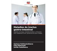 Maladies du tractus gastro-intestinal: Hépatite chronique, maladie de Wilson, cirrhose du foie, maladie de Crohn, syndrome du côlon irritable