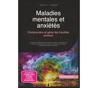 Maladies mentales et anxiétés: Comprendre et gérer les troubles anxieux (Angoisse)