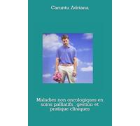Maladies non oncologiques en soins palliatifs : gestion et pratique cliniques (Non-Oncological Palliative Care Series)