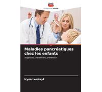 Maladies pancréatiques chez les enfants: diagnostic, traitement, prévention
