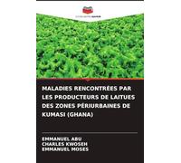 MALADIES RENCONTRÉES PAR LES PRODUCTEURS DE LAITUES DES ZONES PÉRIURBAINES DE KUMASI (GHANA)