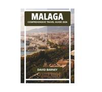 MALAGA COMPREHENSIVE TRAVEL GUIDE 2026