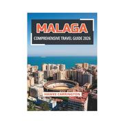 MALAGA COMPREHENSIVE TRAVEL GUIDE 2026