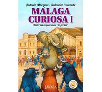 Málaga Curiosa I. Historias boqueronas "to perita".: 1 (Alikindoi)