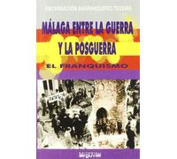 Málaga entre la guerra y la posguerra: el franquismo (Colección Alcazaba)