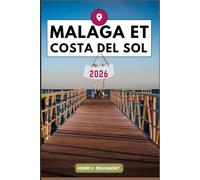 Malaga et Costa del Sol Guide de voyage: Explorez votre destination comme un local conseils de voyage, options d’hébergement, restaurants, principales attractions et bien plus encore.