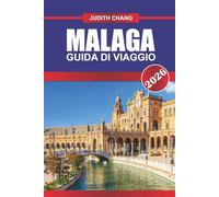 MALAGA GUIDA DI VIAGGIO 2026: Esplora i resort sulla spiaggia, il centro storico e i tour di tapas nel sud della Spagna