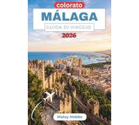 Málaga Guida Di Viaggio 2026: Esplora la costa soleggiata dell'Andalusia, la sua storia moresca, l'arte di livello mondiale e la vibrante cultura locale.