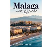 MALAGA GUIDA DI VIAGGIO 2026: Un percorso pratico per organizzare ogni giornata tra cultura, mare e quartieri autentici senza stress